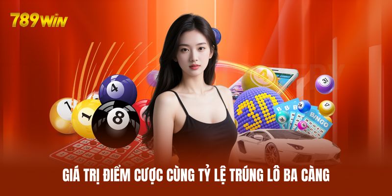 Giá trị điểm cược cùng tỷ lệ trúng lô ba càng Giá trị điểm cược cùng tỷ lệ trúng lô ba càng