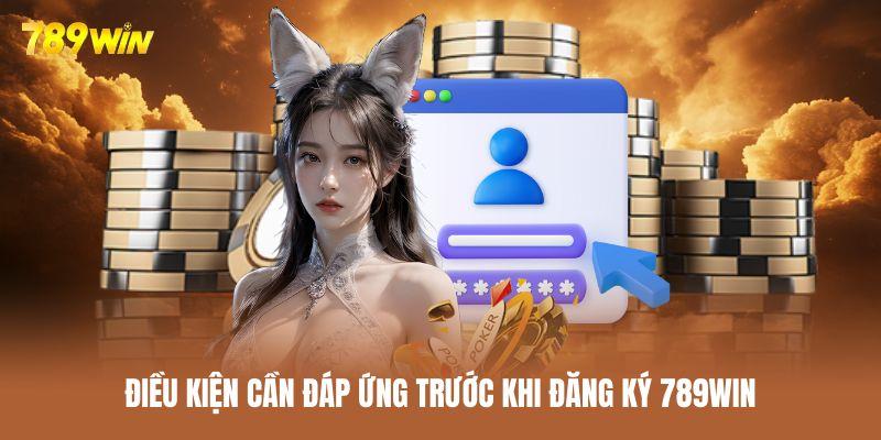 Điều kiện để một người mới đăng ký 789WIN