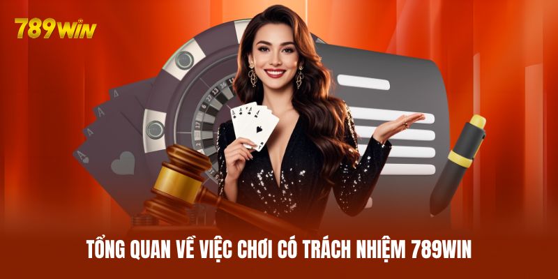 Tổng quan về việc chơi có trách nhiệm 789WIN